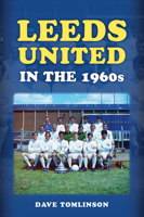 Leeds United in the 1960s 1398125857 Book Cover