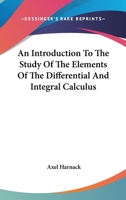 An Introduction To The Study Of The Elements Of The Differential And Integral Calculus 116280596X Book Cover