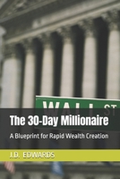 The 30-Day Millionaire: A Blueprint for Rapid Wealth Creation (30 Days to Success) B0DRZRFWPX Book Cover