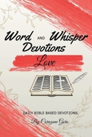 Word and Whisper Devotions: Love B0GJ37TT3S Book Cover