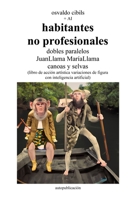 habitantes no profesionales dobles paralelos JuanLlama MaríaLlama canoas y selvas: (libro de acción artística variaciones de figura con inteligencia artificial) 1447758773 Book Cover