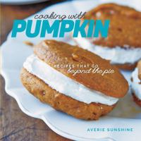 Cooking with Pumpkin: Recipes That Go Beyond the Pie 1581572689 Book Cover