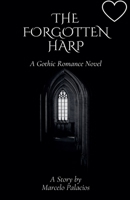The Forgotten Harp: A Gothic Romance Novel B0DTXFV9QT Book Cover