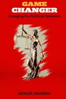 Game Changer: Changing the Political Dynamics B0BRCG2CYB Book Cover