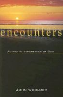 Encounters: Authentic Experiences of God 0825461340 Book Cover