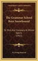 The Grammar School Boys Snowbound Or Dick & Co. at Winter Sports 1516873939 Book Cover