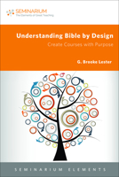 Understanding Bible by Design: Create Courses with Purpose 1451488793 Book Cover