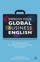 Improve Your Global Business English: The Essential Toolkit for Writing and Communicating Across Borders 0749466138 Book Cover