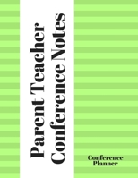 Parent Teacher Conference Notes Conference Planner: Communication Log for Parent Teacher Conferences 1651742065 Book Cover