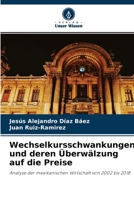 Wechselkursschwankungen und deren Überwälzung auf die Preise: Analyse der mexikanischen Wirtschaft von 2002 bis 2018 6204163353 Book Cover