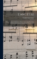 L'ancêtre; drame lyrique en trois actes. Pòeme de L. Augé de Lassus. Partition pour chant et piano réduite par l'auteur 1019227133 Book Cover