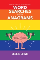 Anagram with Word Searchers : Exercises for Home, Work or School 1728397472 Book Cover