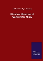 Historical Memorials of Westminster Abbey 101602620X Book Cover