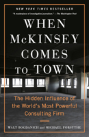 When McKinsey Comes to Town: The Hidden Influence of the World's Most Powerful Consulting Firm 0593081870 Book Cover