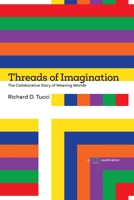 Threads of Imagination: The Collaborative Story of Weaving Worlds 1946081779 Book Cover