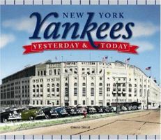 Yesterday and Today: New York Yankees 1412714559 Book Cover
