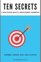 Ten Secrets: A Healthcare Quality Improvement Handbook 1731380127 Book Cover