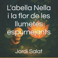 L'abella Nella i la flor de les llumetes espurnejants (Catalan Edition) B0F891YKXX Book Cover