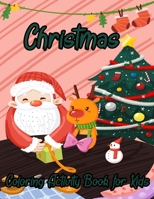 Christmas Coloring Activity Book For Kids: A Childrens Holiday Coloring Book with Large Pages Fun Children’s Christmas Gift or Present for Toddlers & ... Christmas Gift or Present for Toddlers & Kids 171040857X Book Cover
