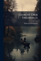 Gedicht Über Theophilus: Lat 1147751358 Book Cover