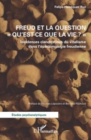 Freud et la question Qu'est-ce que la vie ?"": Incidences clandestines du vitalisme dans l’épistémologie freudienne (Études Psychanalytiques) (French Edition) 2336435020 Book Cover