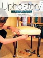 Upholstery: A Beginners' Guide 1861082762 Book Cover