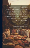 Reise in die Gegend zwischen Alexandrien und Parätonium, die libysche Wüste, Siwa, Egypten, Palästina und Syrien in den Jahren 1820 und 1821 1020650532 Book Cover