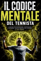 Il codice mentale del tennista: Come superare i blocchi mentali che limitano il tuo tennis (Italian Edition) B0HD7QV2VV Book Cover