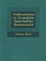 Vollkommenste Grunds Tze Dauerhafter Bienenzucht 1286935423 Book Cover