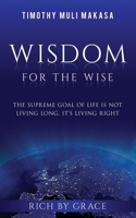 Wisdom For The Wise: Rich By Grace 172587296X Book Cover
