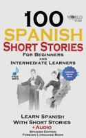 100 Spanish Short Stories for Beginners Learn Spanish with Stories Including Audio: Spanish Edition Foreign Language Bilingual Book 1 1738477614 Book Cover
