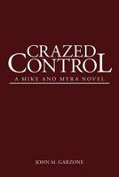 Crazed Control: A Mike and Myra Novel 146530889X Book Cover