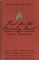 Fuel for the Burning Heart: A Daily Devotional 1490324135 Book Cover