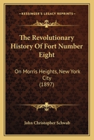 The Revolutionary History of Fort Number Eight on Morris Heights, New York City 3337390919 Book Cover