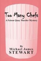 Too Many Chefs: A Faison Quay Murder Mystery 1534640088 Book Cover