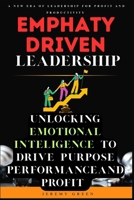Empathy Driven Leadership: Unlocking EQ to Drive Profit, Performance, and Purpose B0FQC7PQPK Book Cover