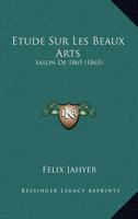 Salon de 1865: A(c)Tude Sur Les Beaux-Arts 2012745245 Book Cover