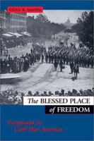 The Blessed Place of Freedom: Europeans in Civil War America 1574884840 Book Cover