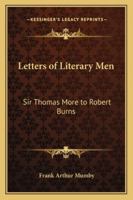 Letters of Literary Men: The Nineteenth Century 1417947306 Book Cover