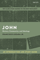 John: An Introduction and Study Guide: History, Community, and Ideology 0567692841 Book Cover