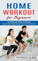 Home Workout for Beginners: The Ultimate Home Workout Training Guide 1774852187 Book Cover