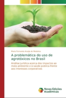 A problemática do uso de agrotóxicos no Brasil 6139698634 Book Cover