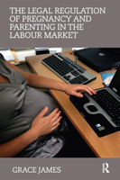 The Legal Regulation of Pregnancy and Parenting in the Labour Market 0415685451 Book Cover