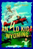 An Old Kid from Wyoming 0595669239 Book Cover