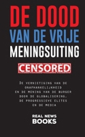 De dood van de vrije meningsuiting: De vernietiging van de onafhankelijkheid en de mening van de burger door de globalisering, de progressieve elites en de media (Echt Nieuws Boeken) 949331104X Book Cover