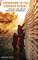 Showdown in the Sonoran Desert: Religion, Law, and the Immigration Controversy 0199890935 Book Cover