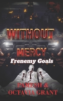 Without Mercy: Frenemy Goals B0GHRSV1WG Book Cover