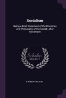 Socialism; being a brief statement of the doctrines and philosophy of the social labor movement 1377371433 Book Cover