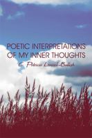 Poetic Interpretations of My Inner Thoughts 1607033607 Book Cover