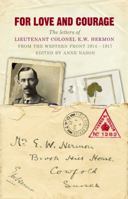 For Love and Courage: The Letters of Lieutentant Colonel E.W. Hermon from the Western Front 1914-1917 1848090390 Book Cover